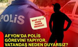 Afyon’da polis görevini yapıyor, vatandaş neden duyarsız?