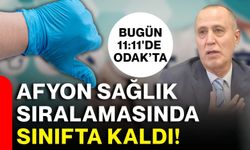 Afyon sağlık sıralamasında sınıfta kaldı !
