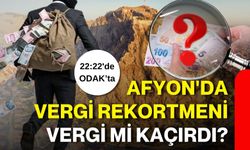 Afyon'da vergi rekortmeni vergi mi kaçırdı?
