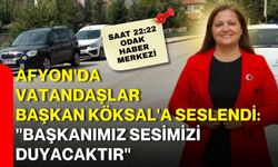Afyon'da vatandaşlar Başkan Köksal'a seslendi: "Başkanımız sesimizi duyacaktır"