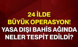 24 ilde büyük operasyon! yasa dışı bahis ağında neler tespit edildi?