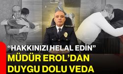 “Hakkınızı helal edin” Müdür Erol’dan duygu dolu veda