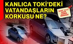 Kanlıca TOKİ’deki vatandaşların korkusu ne?