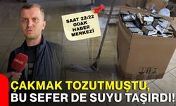 Çakmak tozutmuştu, bu sefer de suyu taşırdı!