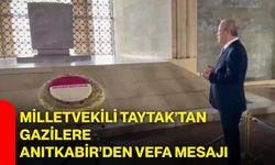 Milletvekili Taytak’tan gazilere Anıtkabir’den vefa mesajı