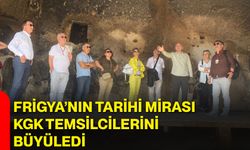 Frigya’nın tarihi mirası KGK temsilcilerini büyüledi
