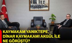 Kaymakam Yanıktepe, Dinar Kaymakamı Akgül ile ne görüştü?