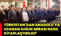 Türkistan’dan Anadolu’ya uzanan ahilik mirası nasıl kitaplaştırıldı?