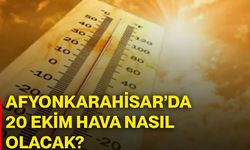 Afyonkarahisar’da 20 Ekim hava nasıl olacak?