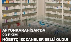 Afyonkarahisar’da 29 Ekim Nöbetçi Eczaneler belli oldu!