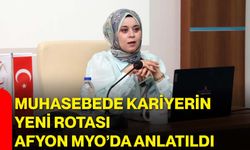 Muhasebede kariyerin yeni rotası Afyon MYO’da anlatıldı