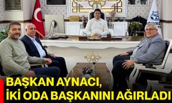 Başkan Aynacı, iki oda başkanını ağırladı