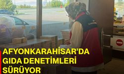 Afyonkarahisar’da gıda denetimleri sürüyor