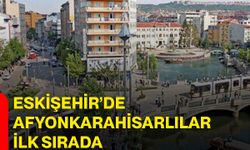 Eskişehir’de Afyonkarahisarlılar ilk sırada
