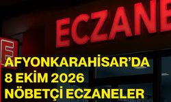 Afyonkarahisar’da 8 Ekim 2026 nöbetçi eczaneler