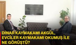 Dinar Kaymakamı Akgül, Evciler Kaymakamı Okumuş ile ne görüştü?