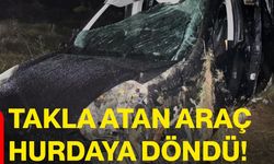Takla atan araç hurdaya döndü!