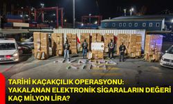 Tarihi kaçakçılık operasyonu: Yakalanan elektronik sigaraların değeri kaç milyon lira?