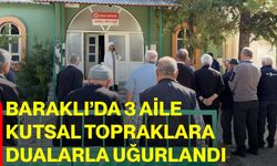 Baraklı’da 3 aile kutsal topraklara dualarla uğurlandı