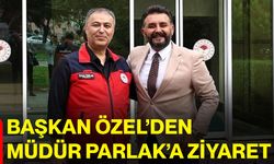 Başkan Özel’den İl Müdür Parlak’a ziyaret
