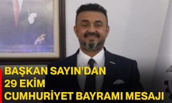Başkan Sayın’dan 29 Ekim Cumhuriyet Bayramı mesajı