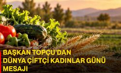 Başkan Topçu’dan Dünya Çiftçi Kadınlar Günü mesajı