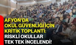 Afyon’da okul güvenliği için kritik toplantı: Riskli okullar tek tek incelendi!
