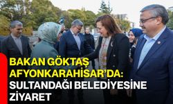 Bakan Göktaş Afyonkarahisar’da: Sultandağı Belediyesine ziyaret