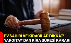 Ev sahibi ve kiracılar dikkat! Yargıtay’dan kira süresi kararı