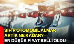 Sıfır otomobil almak artık ne kadar? En düşük fiyat belli oldu