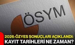 2026-ÖZYES sonuçları açıklandı: Kayıt tarihleri ne zaman?