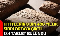 Hititlerin 3 bin 400 yıllık sırrı ortaya çıktı! 184 tablet bulundu