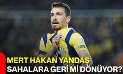 Mert Hakan Yandaş sahalara geri mi dönüyor?