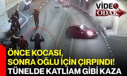 Önce kocası, sonra oğlu için çırpındı! Tünelde katliam gibi kaza