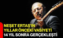 Neşet Ertaş’ın yıllar önceki vasiyeti 14 yıl sonra gerçekleşti