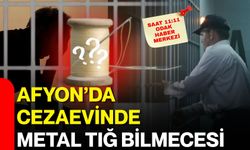 Afyon’da cezaevinde metal tığ bilmecesi