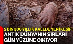 2 bin 300 yıllık kalede yeni keşif! Antik dünyanın sırları gün yüzüne çıkıyor