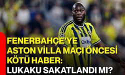 Fenerbahçe’ye Aston Villa maçı öncesi kötü haber: Lukaku sakatlandı mı?