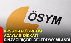KPSS Ortaöğretim adayları dikkat! Sınav giriş belgeleri yayımlandı