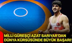 Milli güreşçi Azat Sarıyar’dan dünya kürsüsünde büyük başarı!