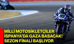 Milli motosikletçiler İspanya’da gaza basacak! Sezon finali başlıyor