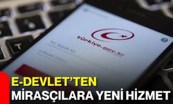 e-Devlet’ten mirasçılara yeni hizmet