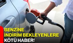 Benzine indirim bekleyenlere kötü haber!