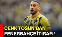 Cenk Tosun’dan Fenerbahçe itirafı!