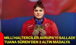 Milli halterciler Avrupa’yı salladı! Tuana Süren’den 3 altın madalya