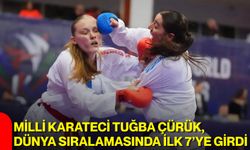 Milli karateci Tuğba Çürük, dünya sıralamasında ilk 7’ye girdi