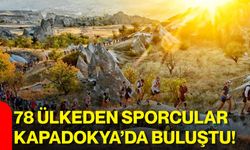 78 ülkeden sporcular Kapadokya’da buluştu!