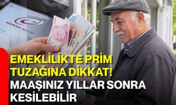 Emeklilikte prim tuzağına dikkat! Maaşınız yıllar sonra kesilebilir