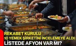 Rekabet Kurulu 10 yemek şirketini incelemeye aldı: Listede Afyon var mı?