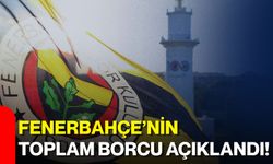 Fenerbahçe’nin toplam borcu açıklandı!